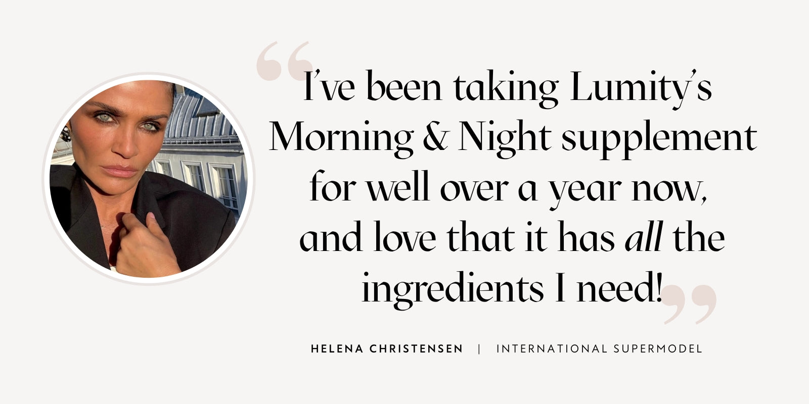 A product quote featuring Helena Christensen with a testimonial about Lumity's supplements.