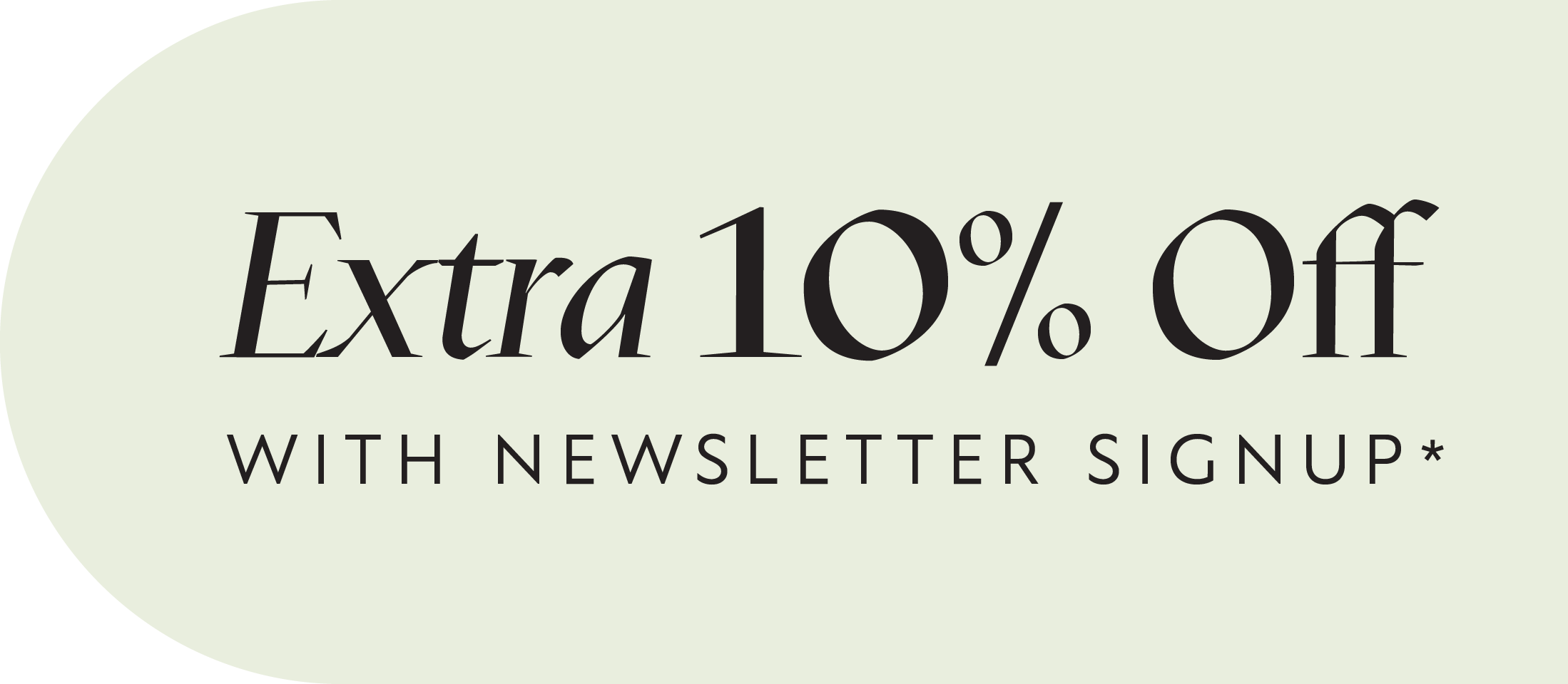 Promotional text 'Extra 10% Off with Newsletter Signup' on a light beige background