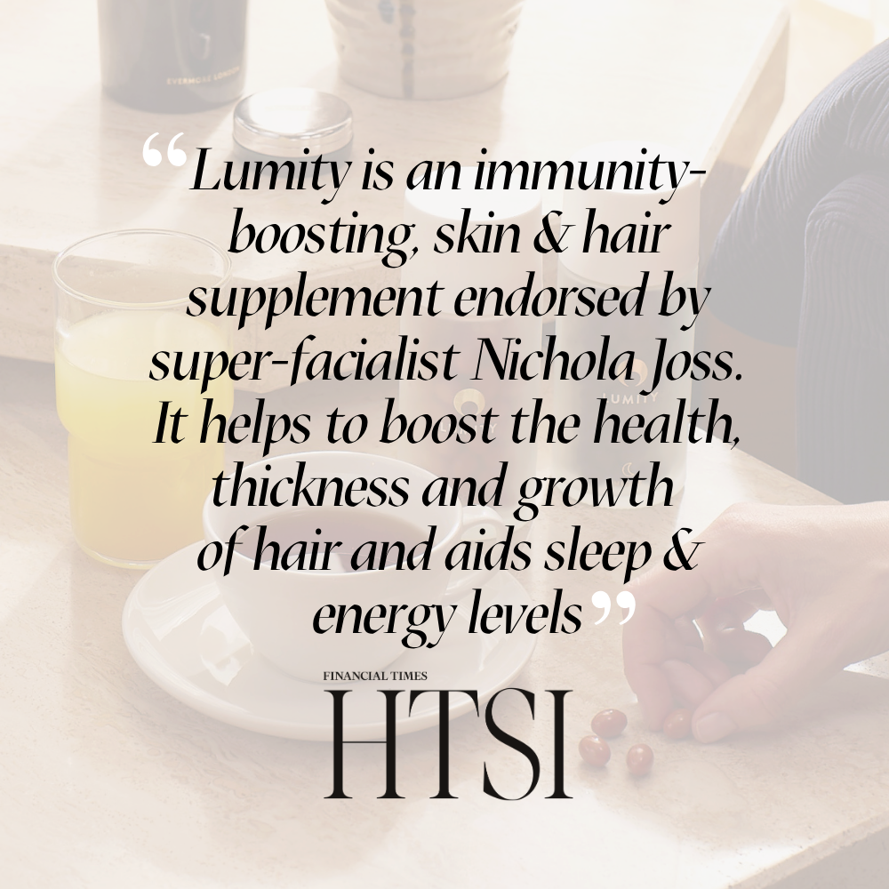 Lumity is an immunity-boosting, skin & hair supplement endorsed by super-facialist Nichola Joss. It helps to boost the health, thickness and growth of hair and aids sleep & energy levels. Financial Times - HTSI