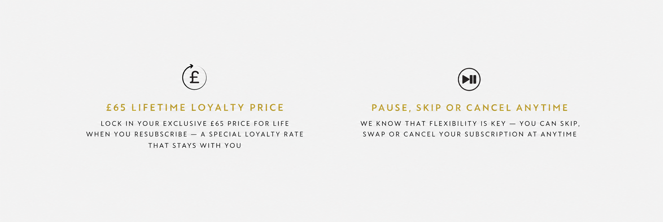 £65 loyalty price. Pause, skip or cancel anytime